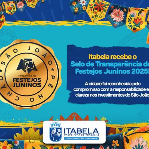 Itabela garante Selo de Transparência dos Festejos Juninos 2025